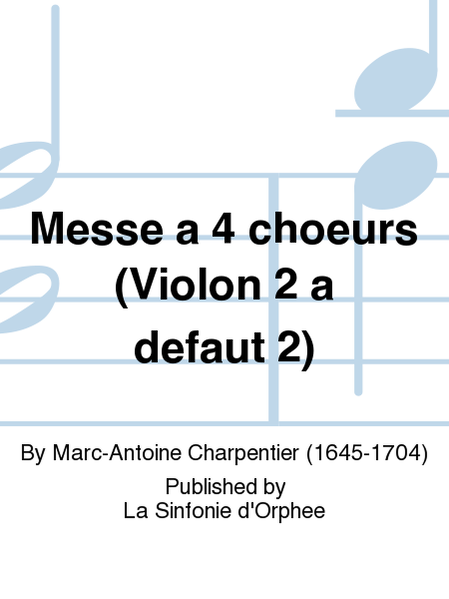 Messe a 4 choeurs (Violon 2 a defaut 2)