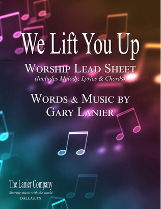 WE LIFT YOU UP, Worship Lead Sheet (Melody, Lyrics and Chords)