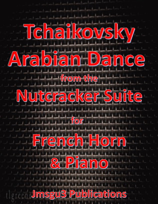 Tchaikovsky: Arabian Dance from Nutcracker Suite for French Horn & Piano