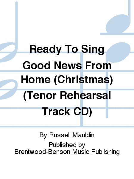 Ready To Sing Good News From Home (Christmas) (Tenor Rehearsal Track CD)