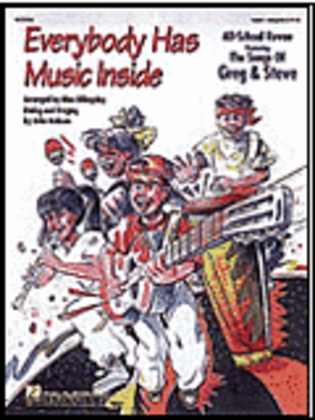 Book cover for Everybody Has Music Inside - Featuring Songs of Greg & Steve (Musical)