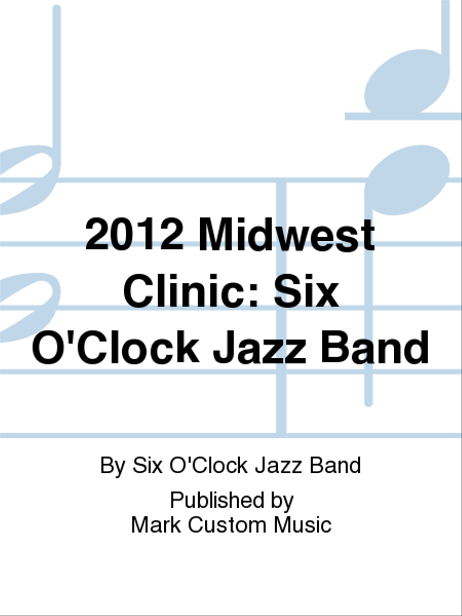 2012 Midwest Clinic: Six O'Clock Jazz Band Jazz Ensemble scores gallery preview page 1