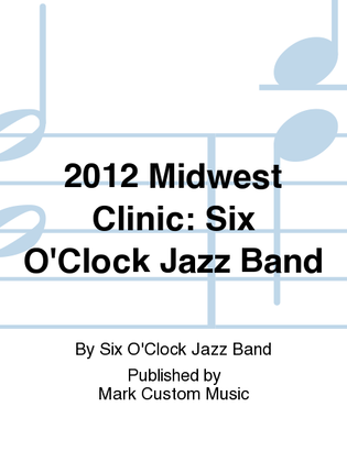 2012 Midwest Clinic: Six O'Clock Jazz Band