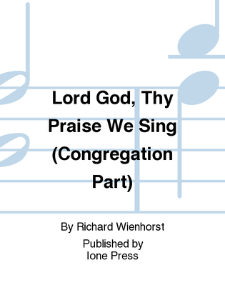 Lord God, Thy Praise We Sing (Congregation Part)
