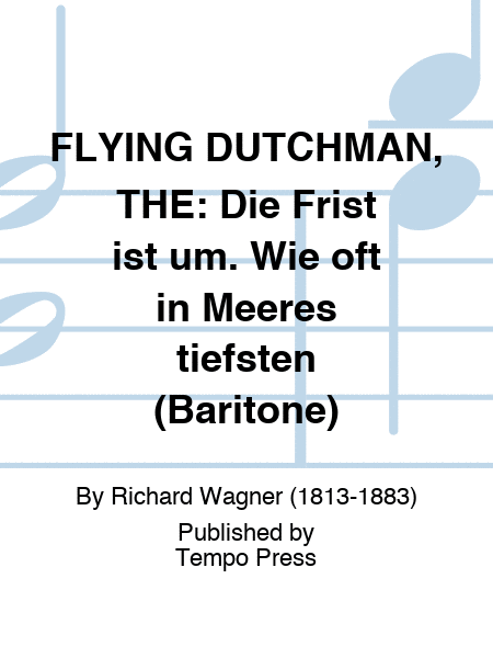 FLYING DUTCHMAN, THE: Die Frist ist um. Wie oft in Meeres tiefsten (Baritone)