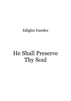He Shall Preserve Thy Soul