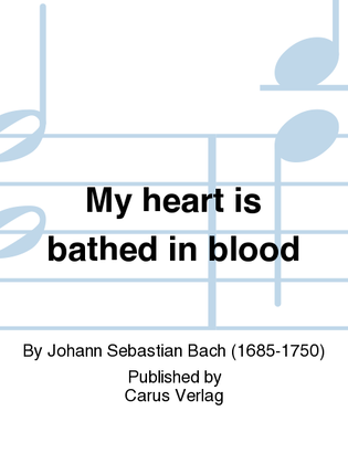 My heart is bathed in blood (Mein Herze schwimmt im Blut)