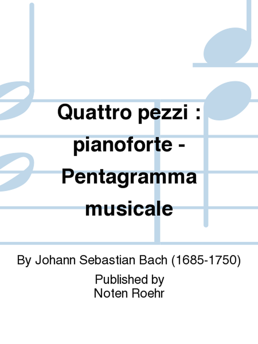 Quattro pezzi : pianoforte - Pentagramma musicale