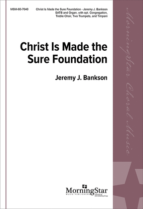 Book cover for Christ Is Made the Sure Foundation (Choral Score)