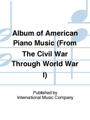 Book cover for Album Of American Piano Music (From The Civil War Through World War I)