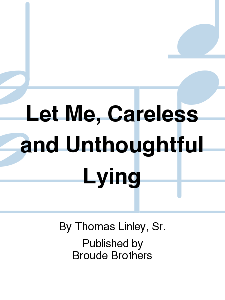 Let Me, Careless and Unthoughtful Lying