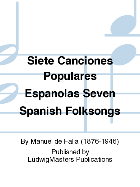Siete Canciones Populares Espanolas Seven Spanish Folksongs