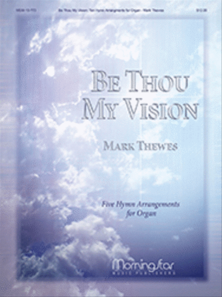 Be Thou My Vision: Five Hymn Arrangements for Organ