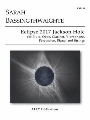 Book cover for Eclipse 2017 Jackson Hole for Flute, Oboe, Clarinet, Vibraphone, Percussion, Piano and Strings