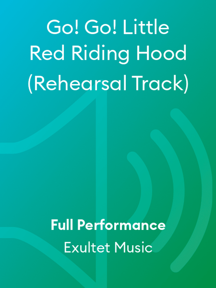 Go! Go! Little Red Riding Hood (Rehearsal Track)