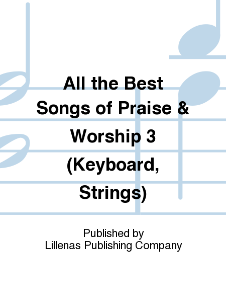 All the Best Songs of Praise & Worship 3 (Keyboard, Strings)