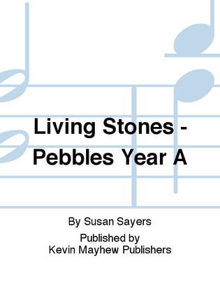 Living Stones - Pebbles Year A