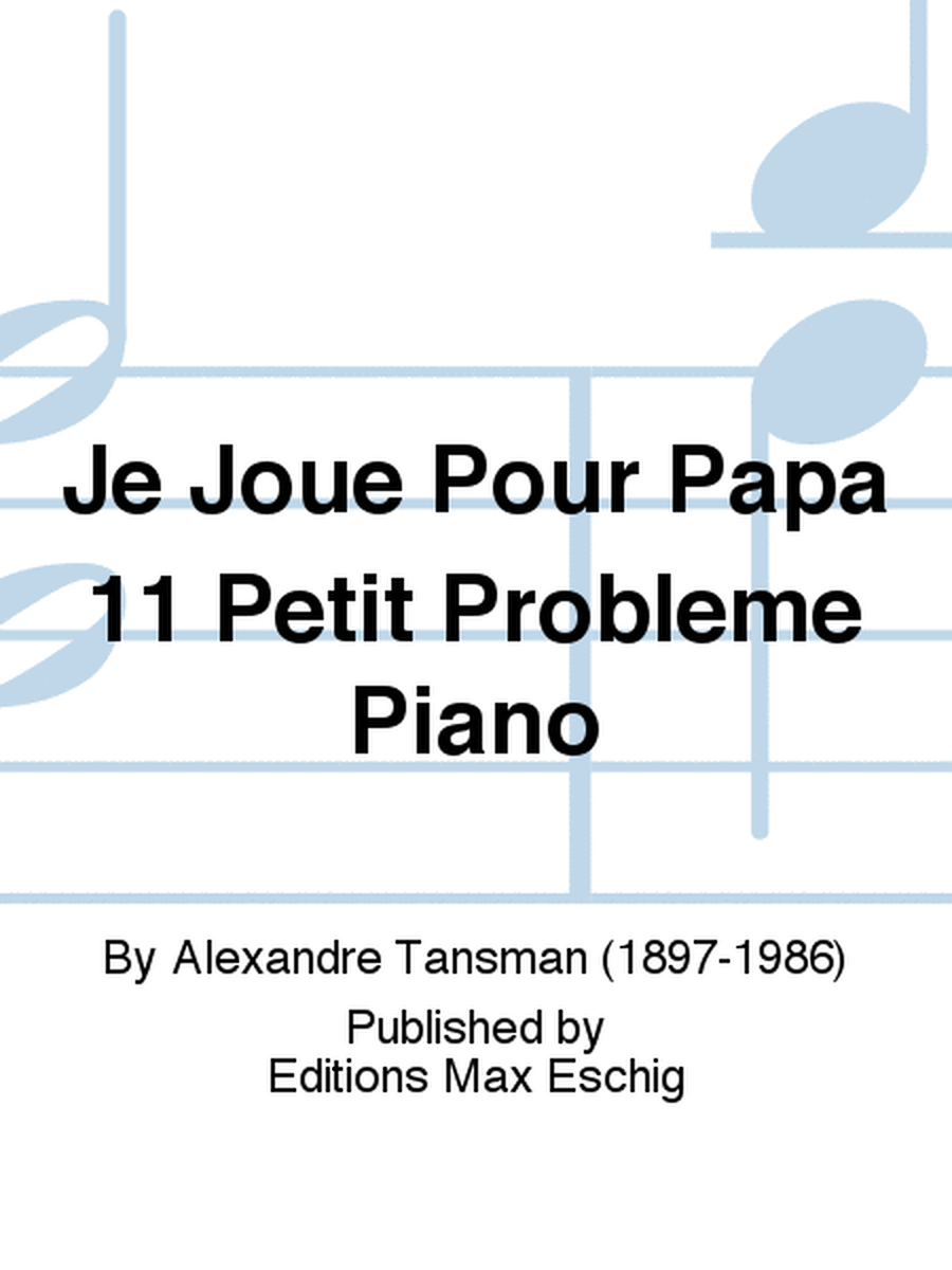 Je Joue Pour Papa 11 Petit Probleme Piano