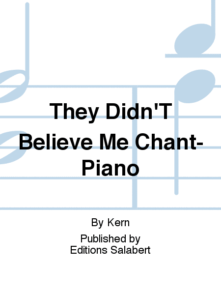 They Didn'T Believe Me Chant-Piano
