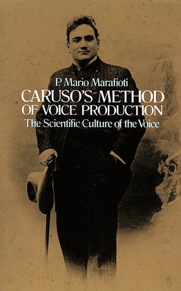 Caruso's Method of Voice Production -- The Scientific Culture of the Voice