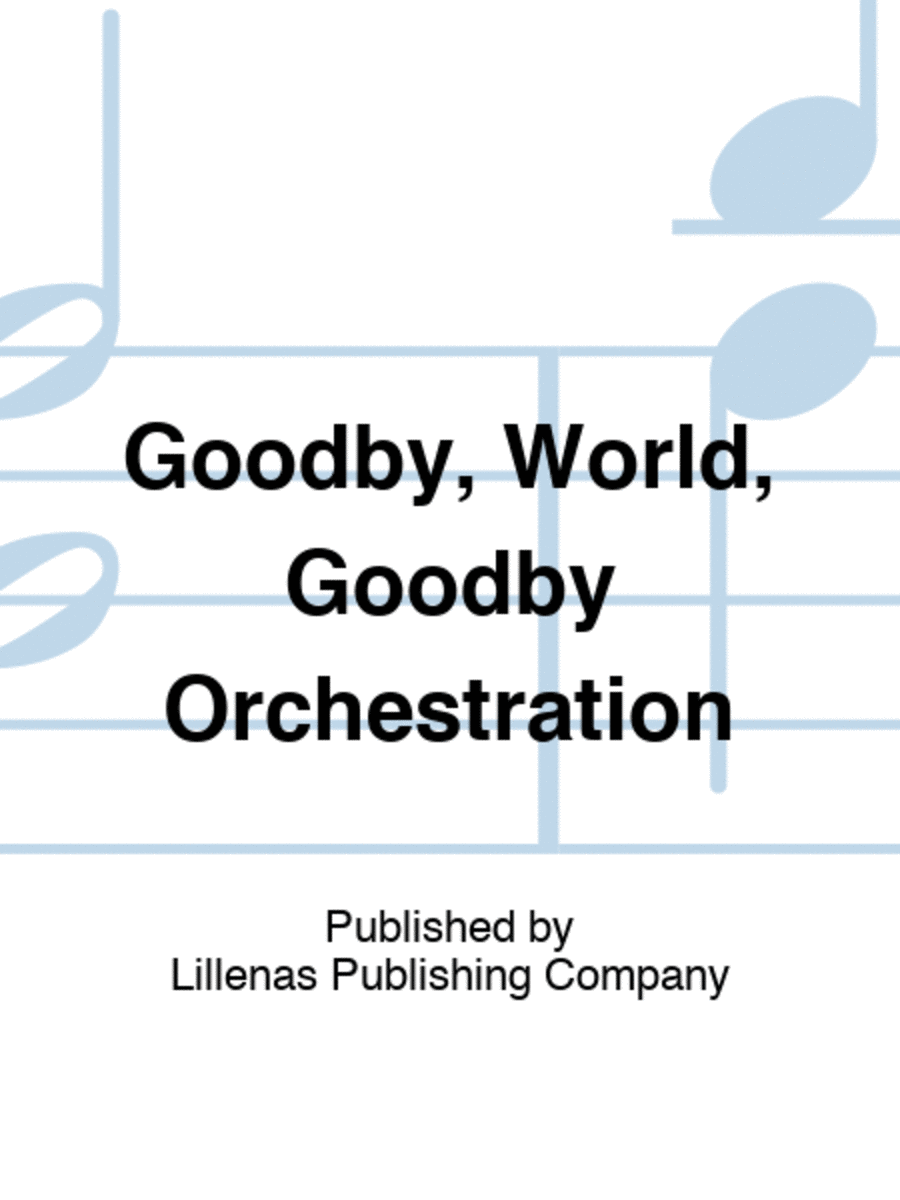 Goodby, World, Goodby Orchestration