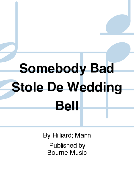 Somebody Bad Stole De Wedding Bell [Hilliard/Mann]