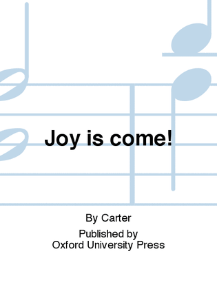 Joy is come!