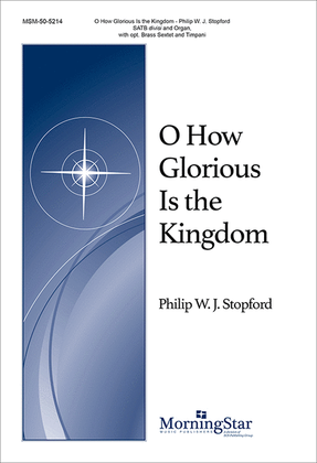 Book cover for O How Glorious Is the Kingdom (Choral Score)