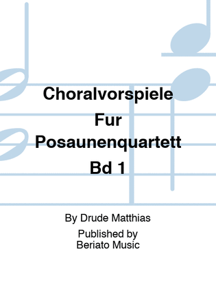 Choralvorspiele Für Posaunenquartett Bd 1