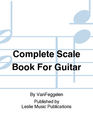 Complete Scale Book For Guitar
