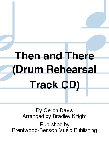 Then and There (Drum Rehearsal Track CD)