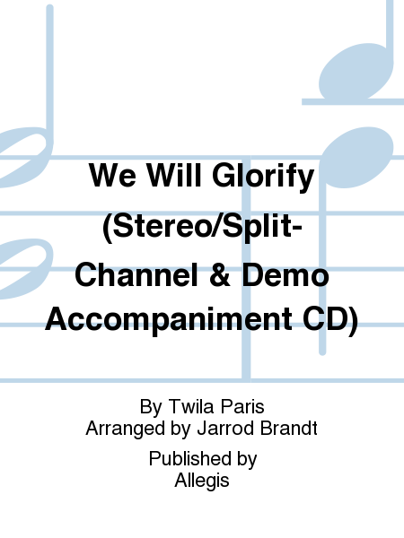 We Will Glorify (Stereo/Split-Channel & Demo Accompaniment CD)