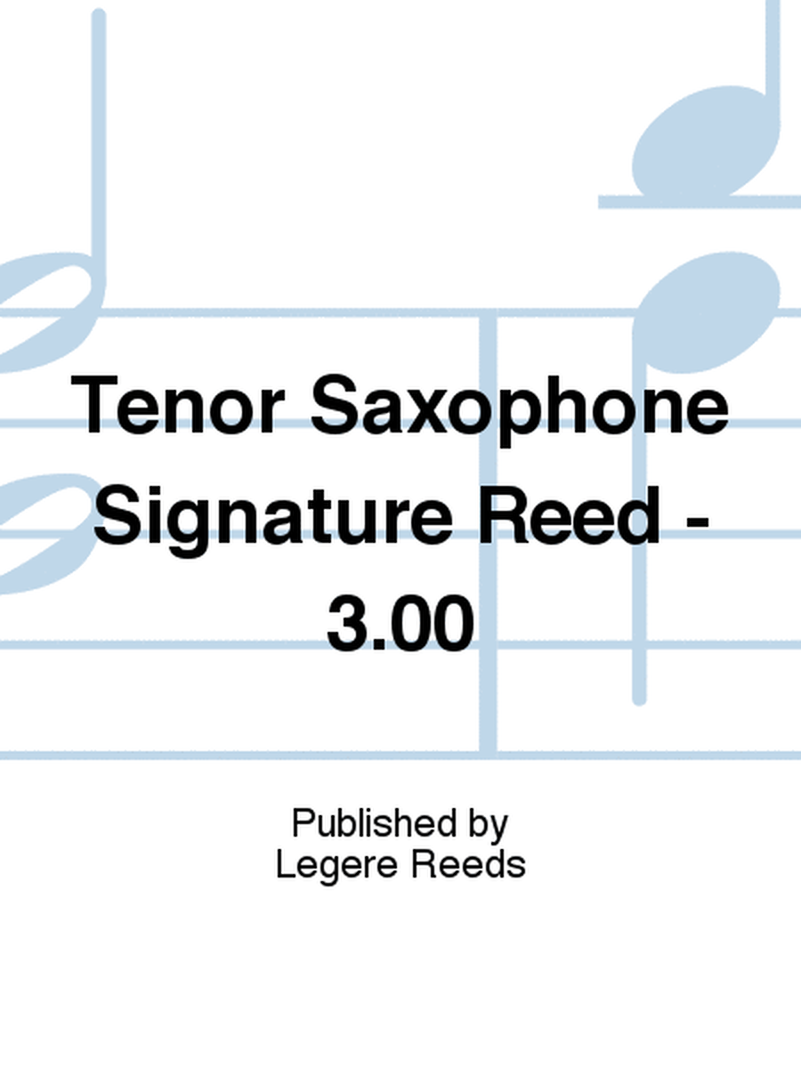 Tenor Saxophone Signature Reed - 3.00