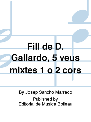 Fill de D. Gallardo, 5 veus mixtes 1 o 2 cors