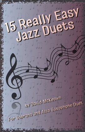 15 Really Easy Jazz Duets for Soprano and Alto Saxophone Duet