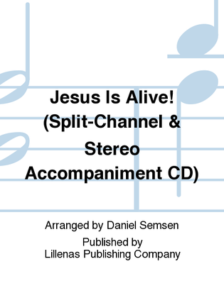 Jesus Is Alive! (Split-Channel & Stereo Accompaniment CD)