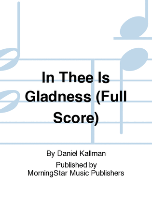 Book cover for In Thee Is Gladness (Full Score)