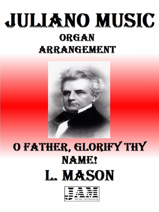O FATHER, GLORIFY THY NAME! - L. MASON (HYMN - EASY ORGAN)