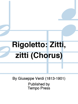 RIGOLETTO: Zitti, zitti (Chorus)