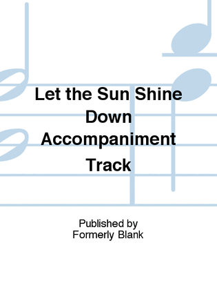 Let the Sun Shine Down Accompaniment Track