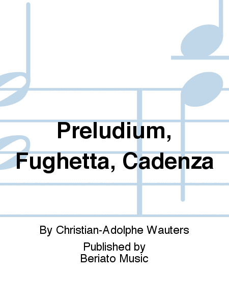 Preludium, Fughetta, Cadenza