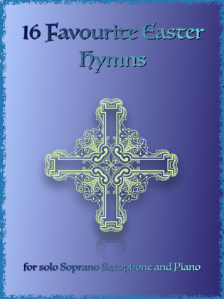 Book cover for 16 Favourite Easter Hymns for Solo Soprano Saxophone and Piano