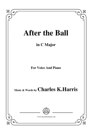 Book cover for Charles K. Harris-After the Ball,in C Major,for Voice and Piano