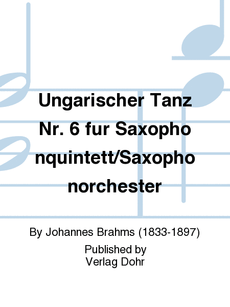 Ungarischer Tanz Nr. 6 (für Saxophonquintett/Saxophonorchester)