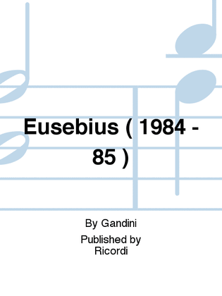 Eusebius ( 1984 - 85 )