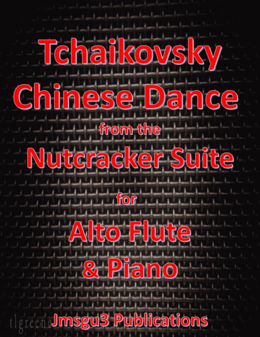 Tchaikovsky: Chinese Dance from Nutcracker Suite for Alto Flute & Piano Flute Solo scores gallery preview page 1