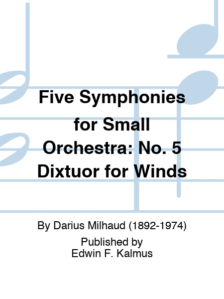 Five Symphonies for Small Orchestra: No. 5 Dixtuor for Winds, Op. 75