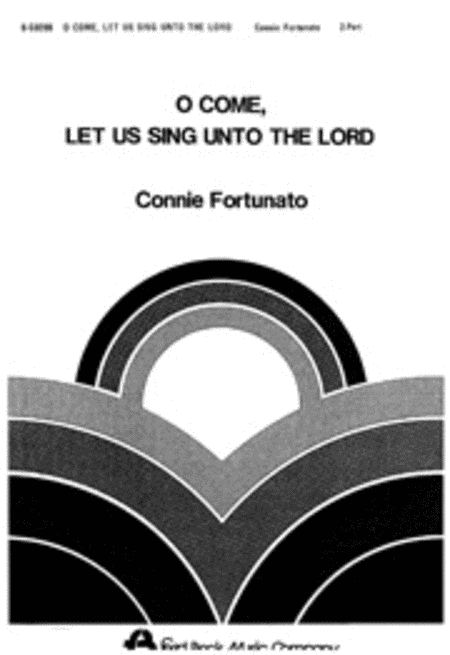 O Come, Let Us Sing Unto the Lord