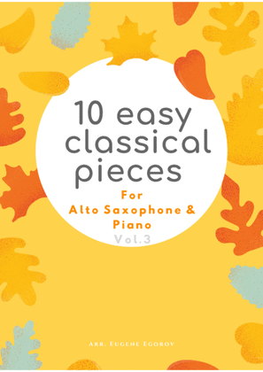 Book cover for 10 Easy Classical Pieces For Alto Saxophone & Piano Vol. 3