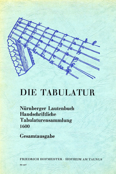 Nurnberger Lautenbuch, Handschriftliche Tabulaturensammlung 1600. Gesamtausgabe